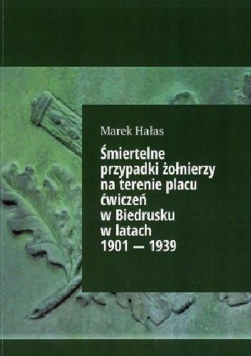 Śmiertelne przypadki żołnierzy na terenie placu ćwiczeń w Biedrusku w latach 1901 - 1939