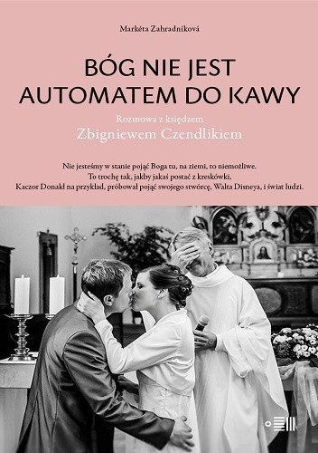 Bóg nie jest automatem do kawy. Rozmowa z księdzem Zbigniewem Czendlikiem