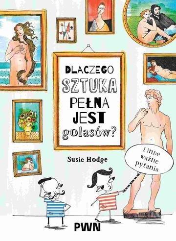 Okładka: Dlaczego sztuka pełna jest golasów? I inne ważne pytania