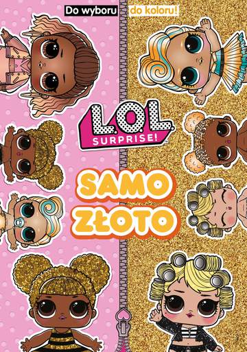 Samo złoto. Do Wyboru, Do Koloru!. L.O.L. Surprise!