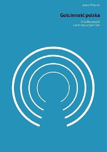 Gościnność polska. O kulturowych konkretyzacjach idei