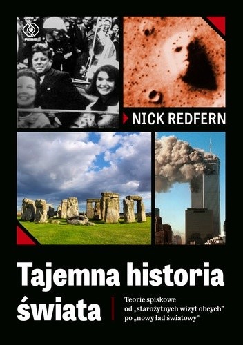 Tajemna historia świata. Teorie spiskowe od starożytnych wizyt obcych po nowy ład światowy
