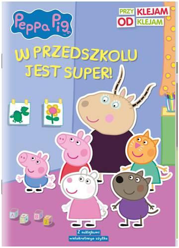 W przedszkolu jest super. Przyklejam Odklejam. Świnka Peppa