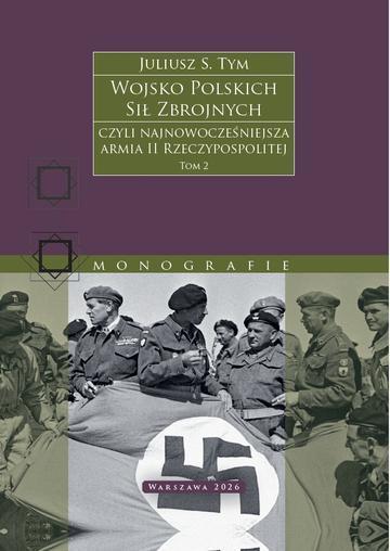 Wojsko Polskich Sił Zbrojnych czyli najnowocześniejsza armia II Rzeczypospolitej. Tom 2