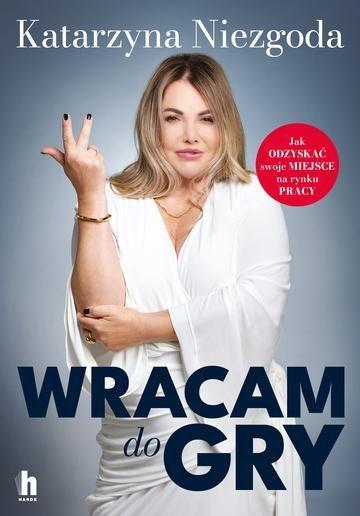 Okładka: Wracam do gry. Jak odzyskać swoje miejsce na rynku pracy