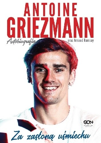 Antoine Griezmann. Za zasłoną uśmiechu