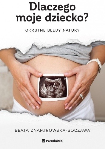 Dlaczego moje dziecko? Okrutne błędy natury