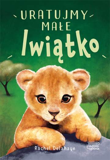 Uratujmy małe lwiątko. Na pomoc zwierzakom