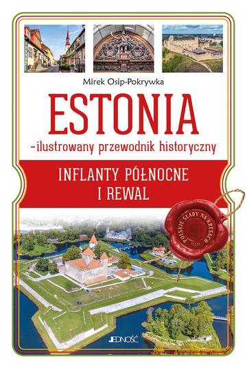 Estonia – ilustrowany przewodnik historyczny. Inflanty Północne i Rewal
