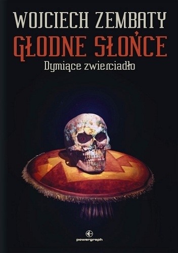 Głodne słońce. Dymiące zwierciadło