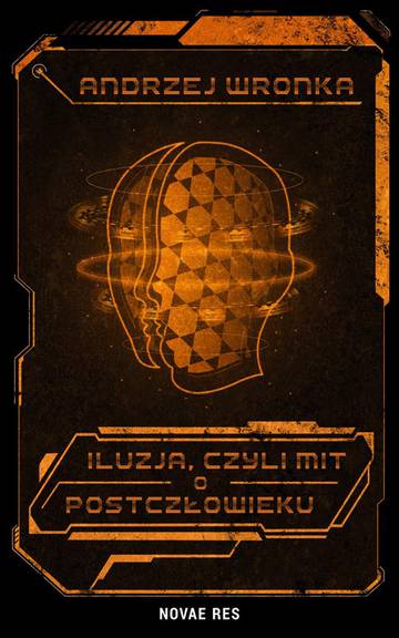 Iluzja, czyli mit o postczłowieku