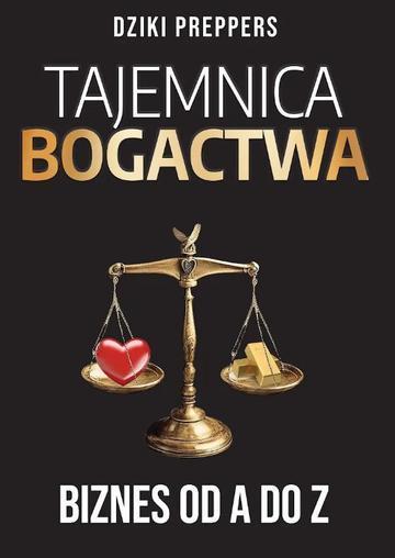 Tajemnica Bogactwa. Biznes od A do Z