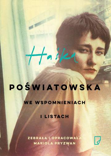 Haśka poświatowska we wspomnieniach i listach