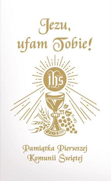 Jezu Ufam Tobie. Pamiątka Pierwszej Komunii Świętej