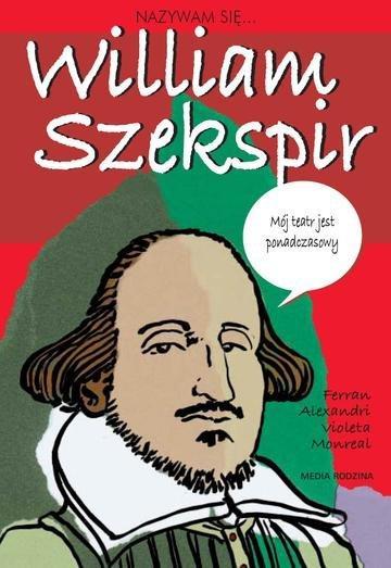 Okładka: Nazywam się William Szekspir. Nazywam Się...
