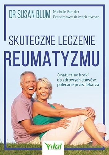 Skuteczne leczenie reumatyzmu. 3 naturalne kroki do zdrowych stawów polecane przez lekarza