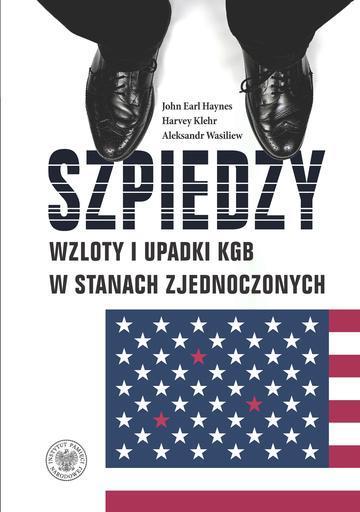 Szpiedzy.  Wzloty i upadki KGB w Stanach Zjednoczonych