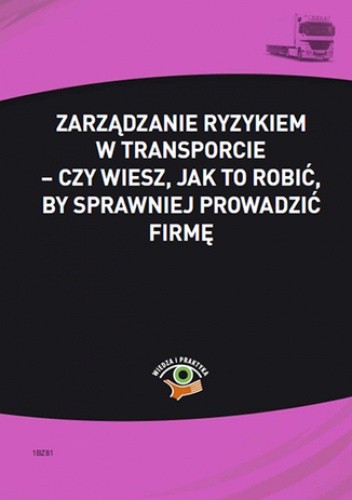 Zarządzanie ryzykiem w transporcie - czy wiesz, jak to robić, by sprawniej prowadzić firmę
