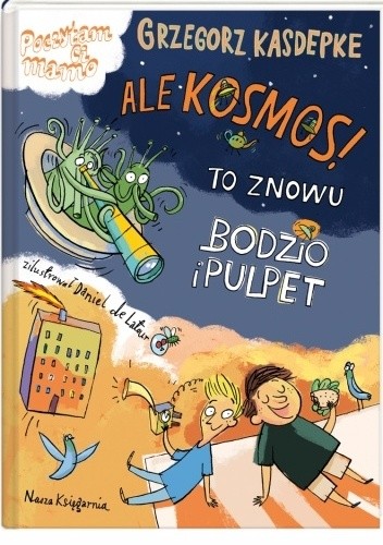 Ale kosmos! To znowu Bodzio i Pulpet