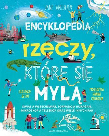Encyklopedia rzeczy, które się mylą. Świat a wszechświat, tornado a huragan, mikroskop a teleskop oraz wiele innych par