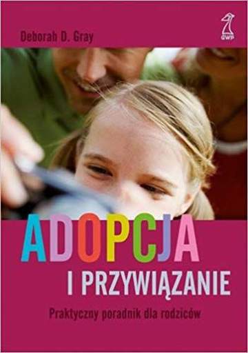 Adopcja i przywiązanie praktyczny poradnik dla rodziców