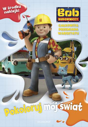 Bob Budowniczy. Całkowita przemiana warsztatu. Pokoloruj mój świat