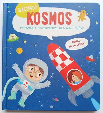 Kosmos. Dlaczego?  pytania i odpowiedzi dla maluchów