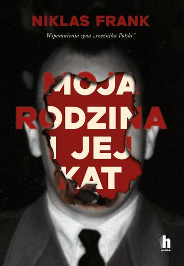 Moja rodzina i jej kat. Wspomnienia syna "rzeźnika Polski"