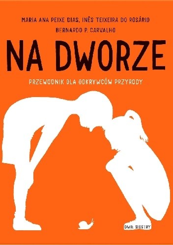 Na dworze. Przewodnik dla odkrywców przyrody