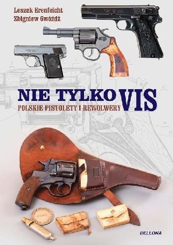 Nie tylko Vis. Polskie pistolety i rewolwery
