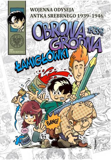 Obrona Grodna 1939 r. Łamigłówki. Wojenna odyseja Antka Srebrnego 1939-1946