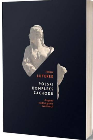 Polski kompleks zachodu. Drogami wzdłuż granic cywilizacji