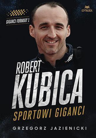 Robert Kubica. Sportowi giganci