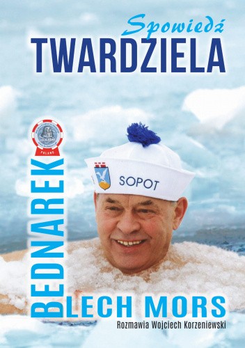 Spowiedź Twardziela. Lech Mors Bednarek