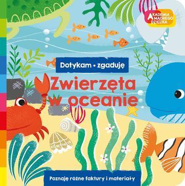 Zwierzęta w oceanie. Akademia mądrego dziecka. Dotykam, zgaduję