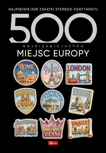 500 najpiękniejszych miejsc Europy. 500 najpiękniejszych…