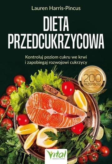 Okładka: Dieta przedcukrzycowa. Kontroluj poziom cukru we krwi i zapobiegaj rozwojowi cukrzycy. 200 przepisów