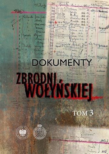 Okładka: Dokumenty zbrodni wołyńskiej. Tom 3