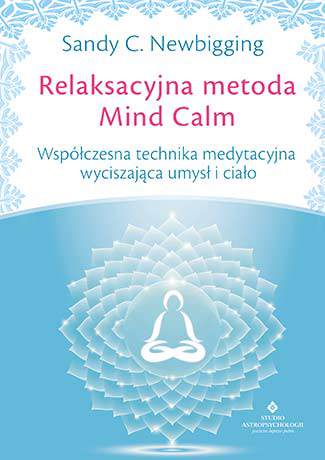 Relaksacyjna metoda mind calm współczesna technika medytacyjna wyciszająca umysł i ciało