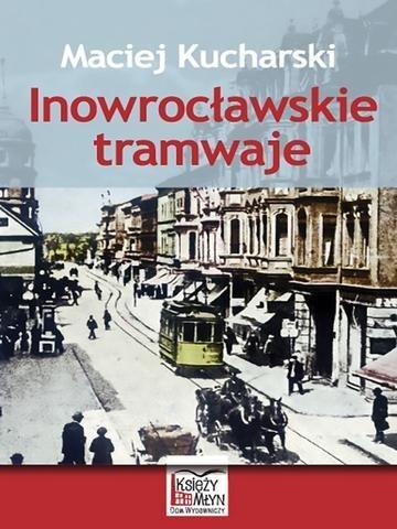 Okładka: Inowrocławskie tramwaje