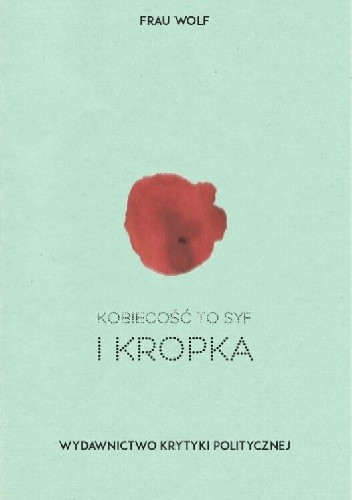 Kobiecość to syf i kropka