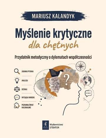Okładka: Myślenie krytyczne dla chętnych. Przydatnik metodyczny o dylematach współczesności
