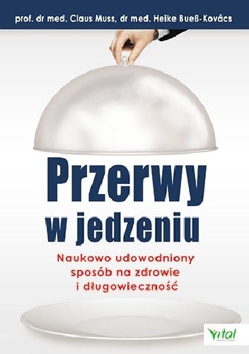 Przerwy w jedzeniu. Naukowo udowodniony sposób na zdrowie i długowieczność
