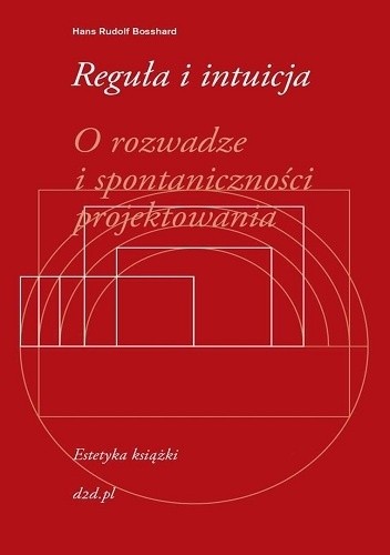 Reguła i intuicja. O rozwadze i spontaniczności projektowania