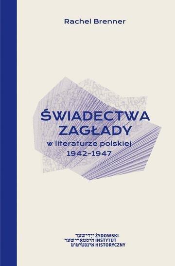 Okładka: Świadectwa Zagłady w literaturze polskiej 1942-1947