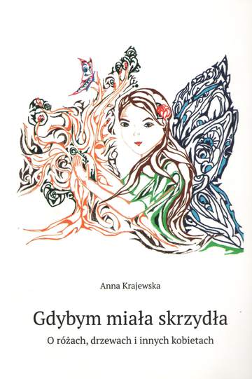Gdybym miała skrzydła. O różach, drzewach i innych kobietach