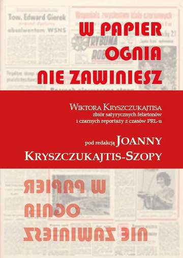 W papier ognia nie zawiniesz. Wiktora Kryszczukajtisa zbiór satyrycznych felietonów i czarnych reportaży z czasów PRL-u