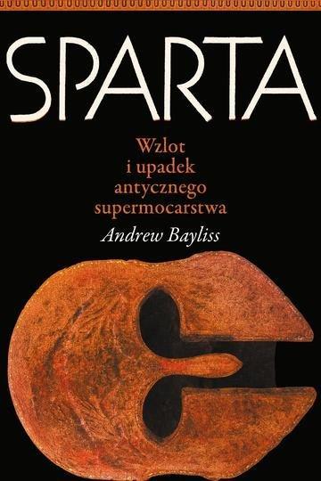 Okładka: Sparta. Wzlot i upadek antycznego supermocarstwa