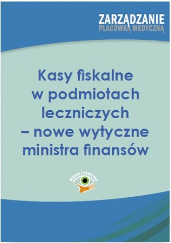 Kasy fiskalne w podmiotach leczniczych - nowe wytyczne ministra finansów
