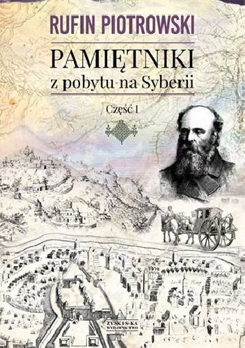 Pamiętniki z pobytu na Syberii. Część I